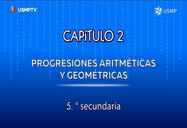Capítulo N. ° 2 - Progresiones Aritméticas y Geométricas